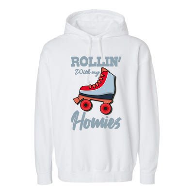 ROLLIN WITH MY HOMIES Roller Skating Roller Girl Skate Garment-Dyed Fleece Hoodie