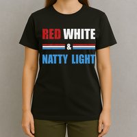 Red White & NattyLight For Beer Lovers amusing T-Shirt