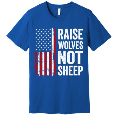 Raise Wolves Not Sheep Gift American Patriotic Usa Flag (Back) Gift Premium T-Shirt