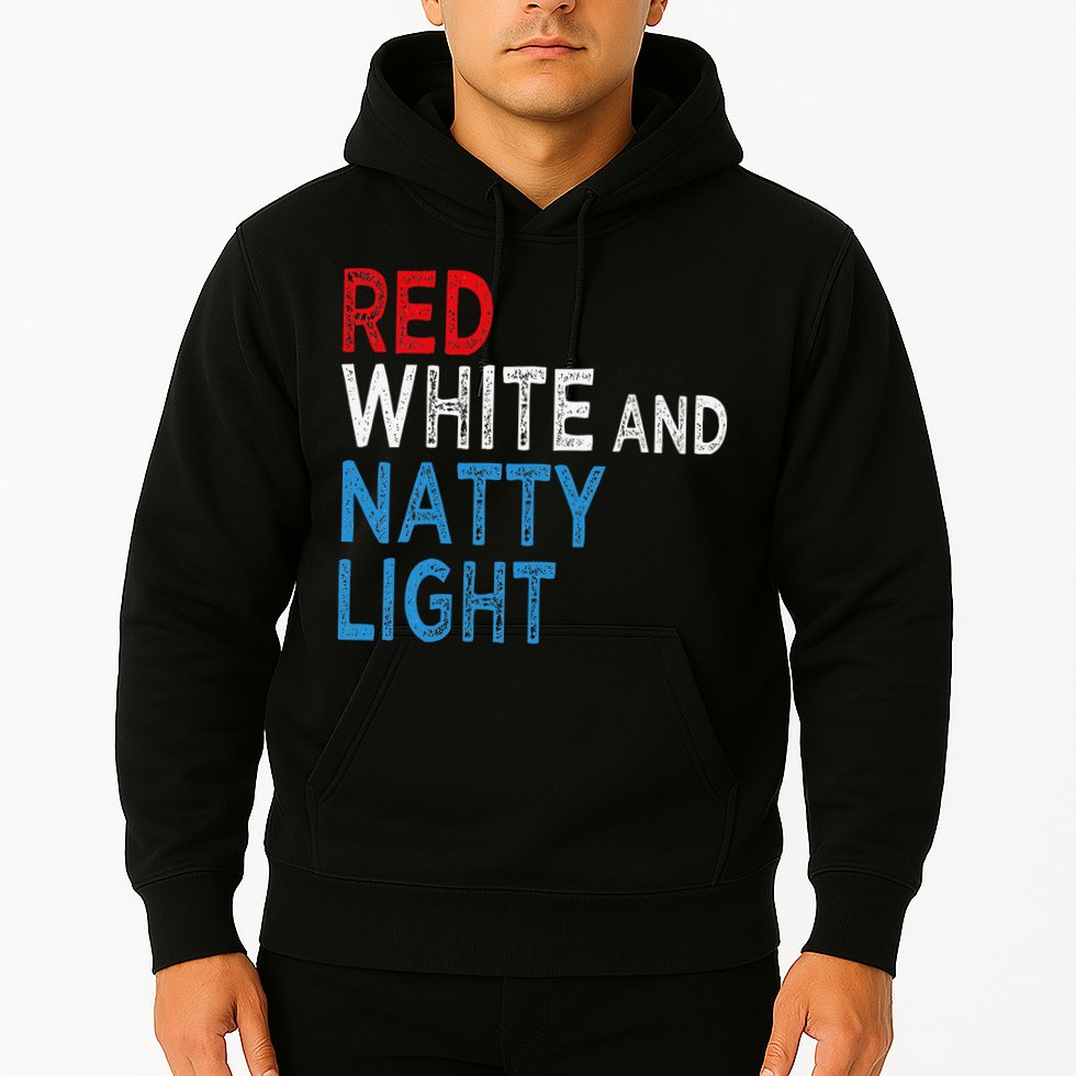 Red White & Natty-Light For  Beer Lovers amusing Hoodie