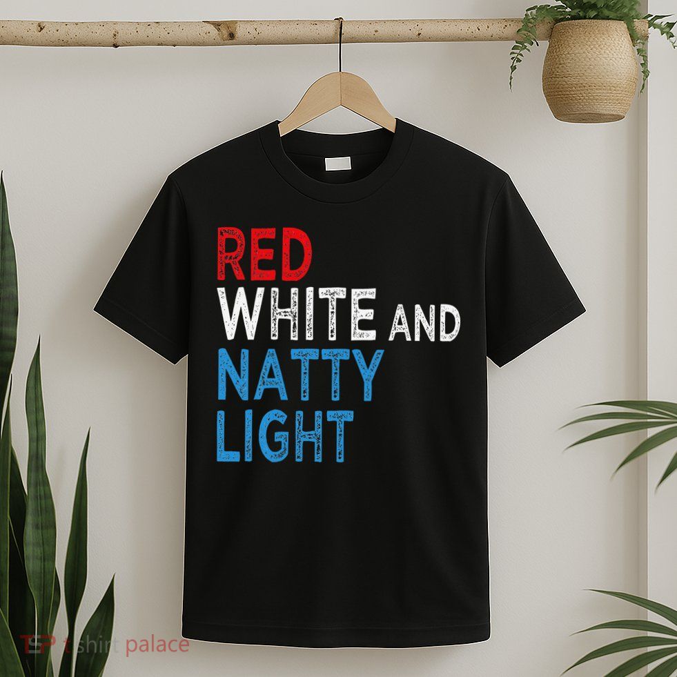 Red White & Natty-Light For  Beer Lovers amusing T-Shirt