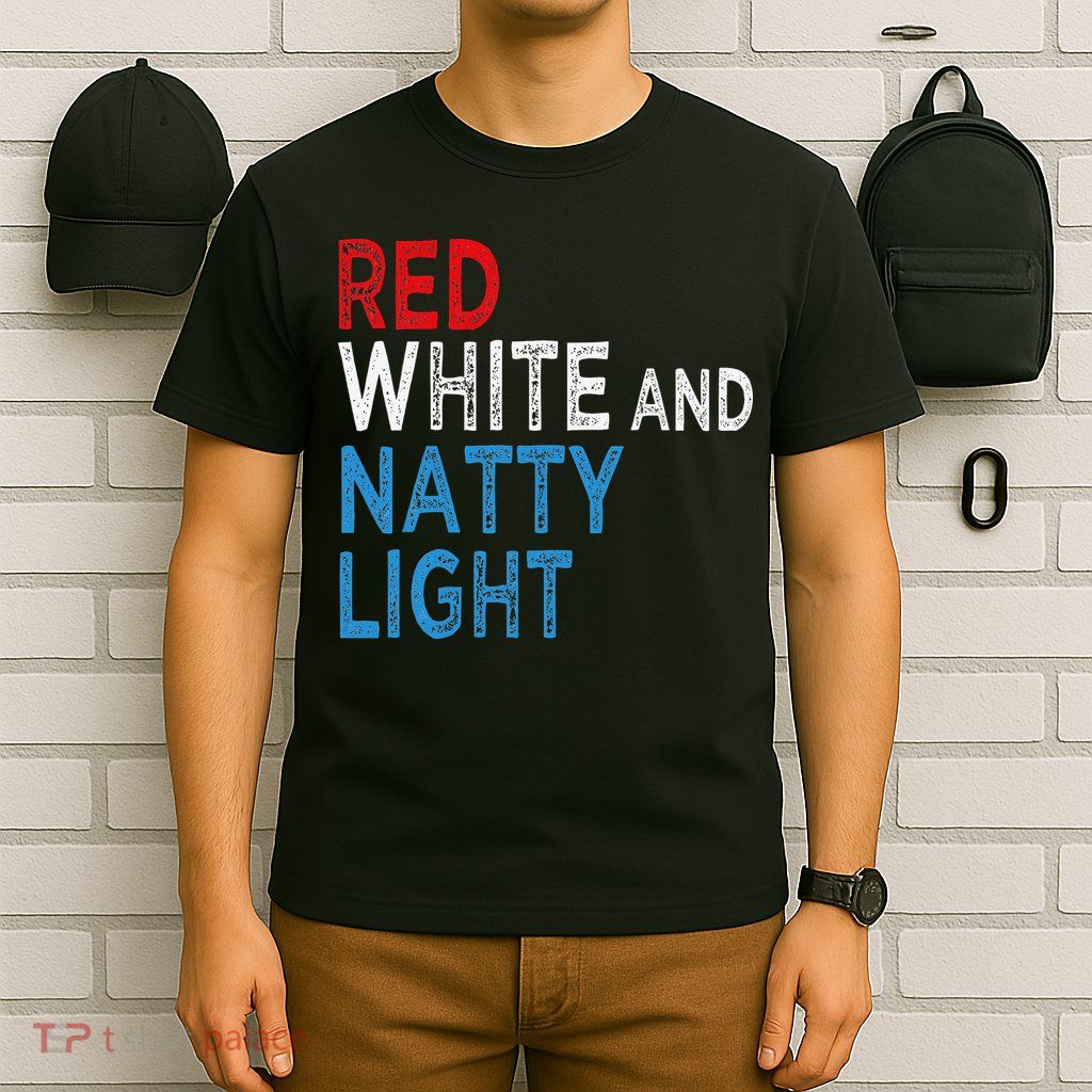 Red White & Natty-Light For  Beer Lovers amusing T-Shirt