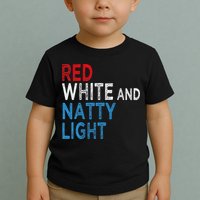 Red White & Natty-Light For  Beer Lovers amusing Toddler T-Shirt