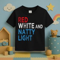 Red White & Natty-Light For  Beer Lovers amusing Toddler T-Shirt