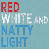 Red White & Natty-Light For  Beer Lovers amusing Sueded Cloud Jersey T-Shirt