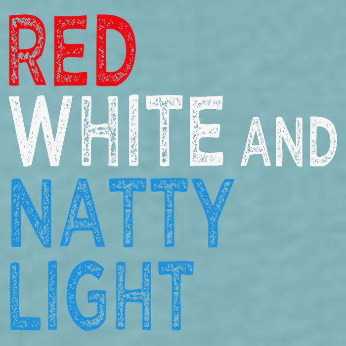 Red White & Natty-Light For  Beer Lovers amusing Sueded Cloud Jersey T-Shirt