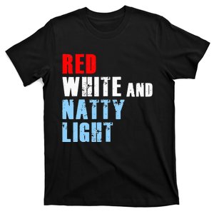 Red White & NattyLight For Wo 4th of July T-Shirt