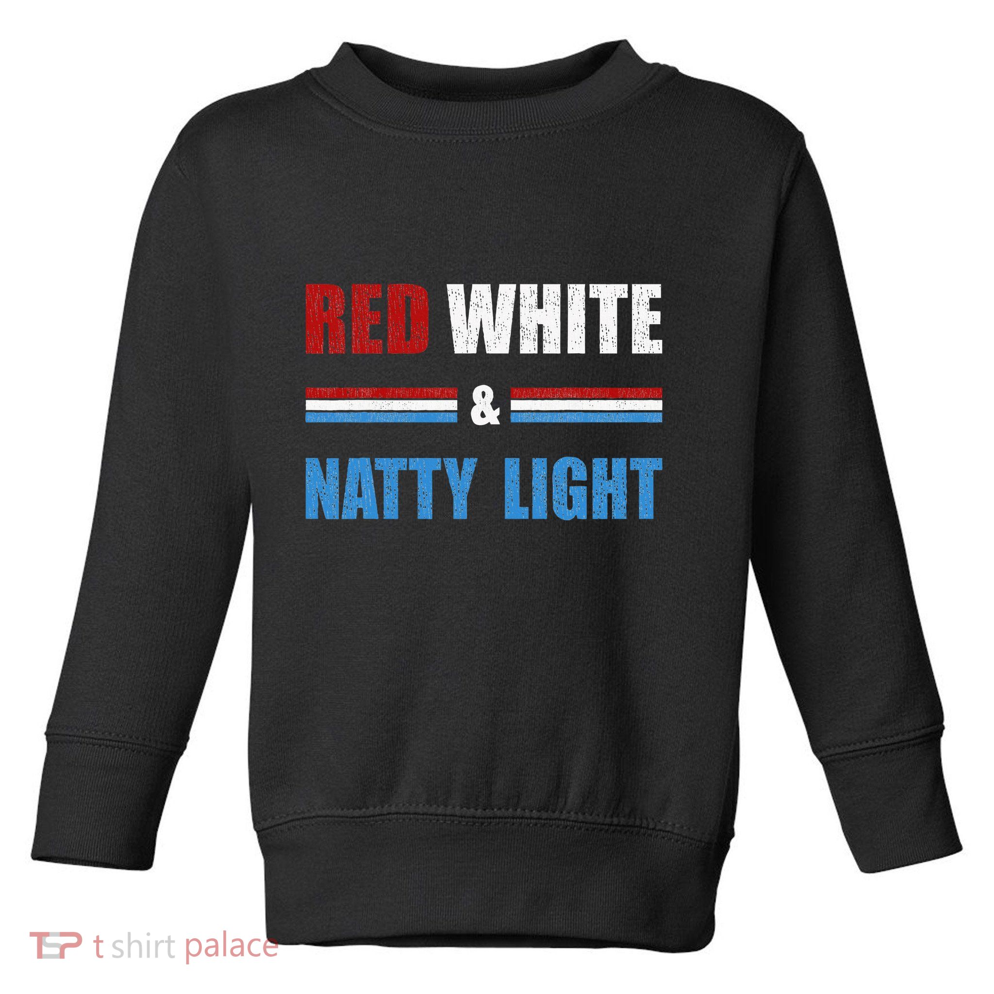 Red White & Nattylight Wo Beer Lovers Amusing Toddler Sweatshirt