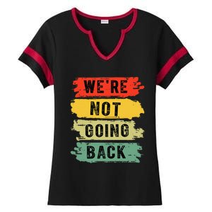 Retro WeRe Not Going Back Vote For 2024 Kamala Harris Ladies Halftime Notch Neck Tee