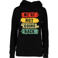 Retro WeRe Not Going Back Vote For 2024 Kamala Harris Womens Funnel Neck Pullover Hood