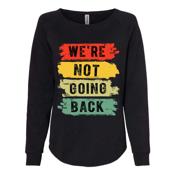 Retro WeRe Not Going Back Vote For 2024 Kamala Harris Womens California Wash Sweatshirt