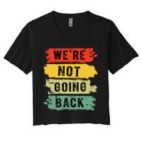 Retro WeRe Not Going Back Vote For 2024 Kamala Harris Women's Crop Top Tee