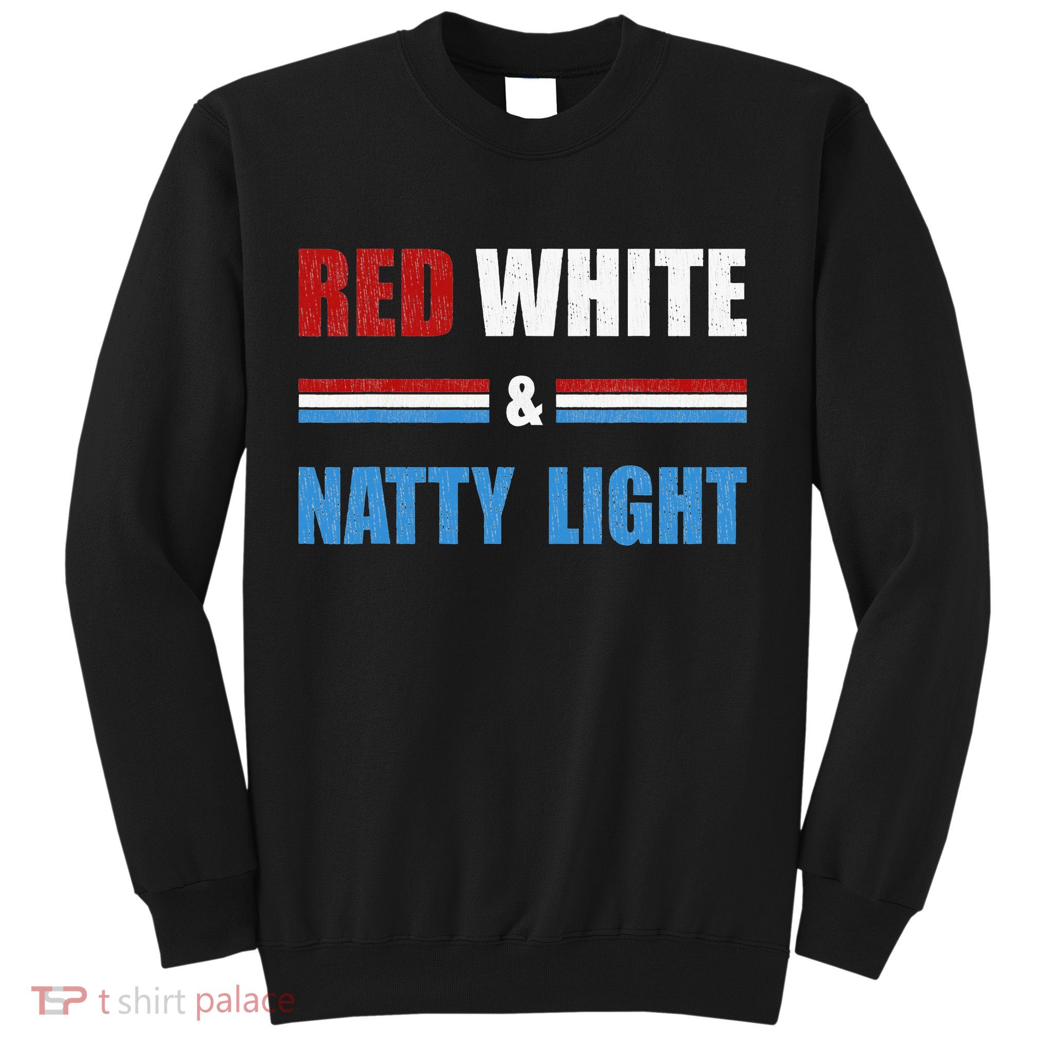 Red White & Natty Light For Wo Beer Lovers amusing Sweatshirt