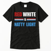 Red White & Natty Light For Wo Beer Lovers amusing Tall T-Shirt