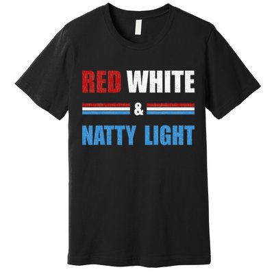 Red White & Natty Light For Wo Beer Lovers amusing Premium T-Shirt