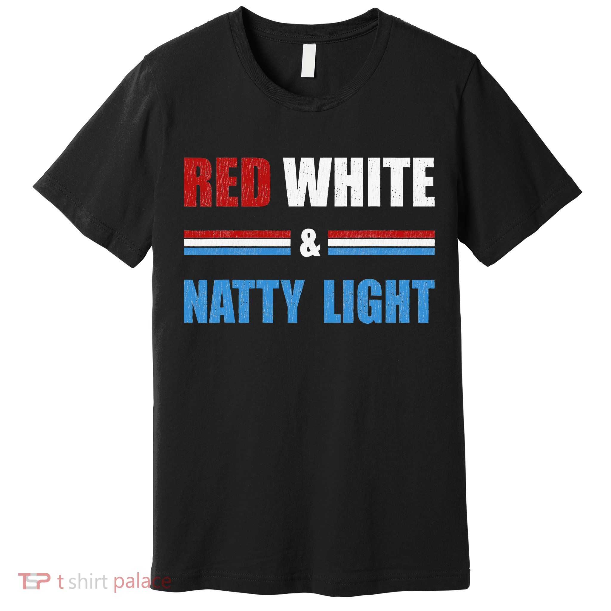 Red White & Natty Light For Wo Beer Lovers amusing Premium T-Shirt