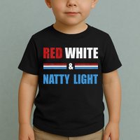 Red White & Natty Light For Wo Beer Lovers amusing Toddler T-Shirt