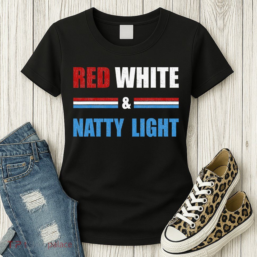 Red White & Natty Light For Wo Beer Lovers amusing Womens T-Shirt