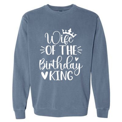 Retro Wife Of The Birthday King Husband Bday Party For Him Gift Garment-Dyed Sweatshirt