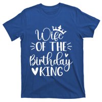 Retro Wife Of The Birthday King Husband Bday Party For Him Gift T-Shirt