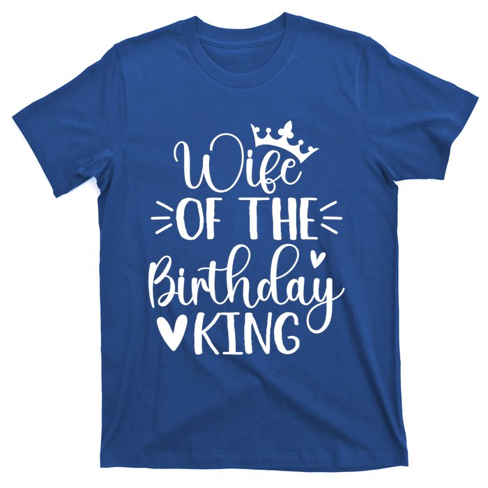 Retro Wife Of The Birthday King Husband Bday Party For Him Gift T-Shirt