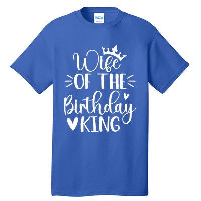 Retro Wife Of The Birthday King Husband Bday Party For Him Gift Tall T-Shirt