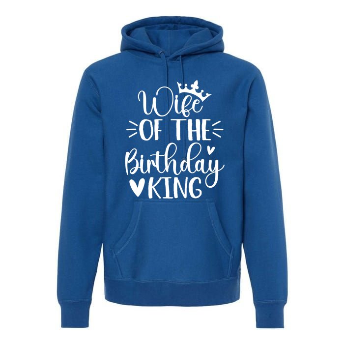 Retro Wife Of The Birthday King Husband Bday Party For Him Gift Premium Hoodie