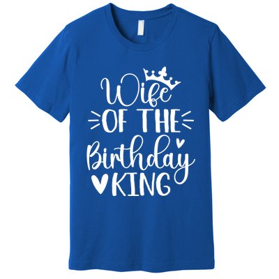 Retro Wife Of The Birthday King Husband Bday Party For Him Gift Premium T-Shirt