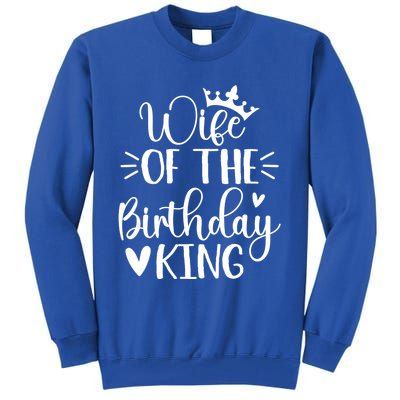 Retro Wife Of The Birthday King Husband Bday Party For Him Gift Tall Sweatshirt