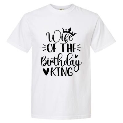 Retro Wife Of The Birthday King Husband Bday Party For Him Gift Garment-Dyed Heavyweight T-Shirt