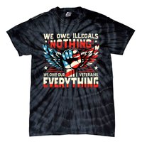 Retro We Owe Illegals Nothing We Owe Our Veterans Everything Tie-Dye T-Shirt