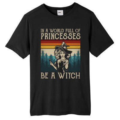 Retro Witch Quote In A World Full Of Princesses Be A Witch Gift Tall Fusion ChromaSoft Performance T-Shirt