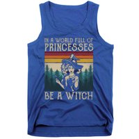 Retro Witch Quote In A World Full Of Princesses Be A Witch Gift Tank Top