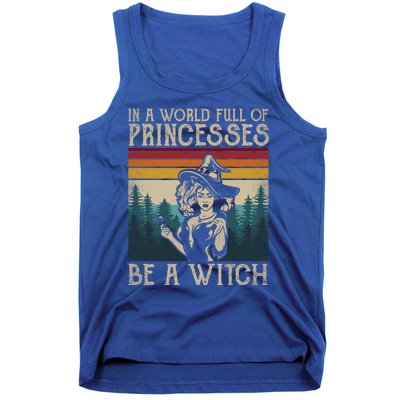 Retro Witch Quote In A World Full Of Princesses Be A Witch Gift Tank Top