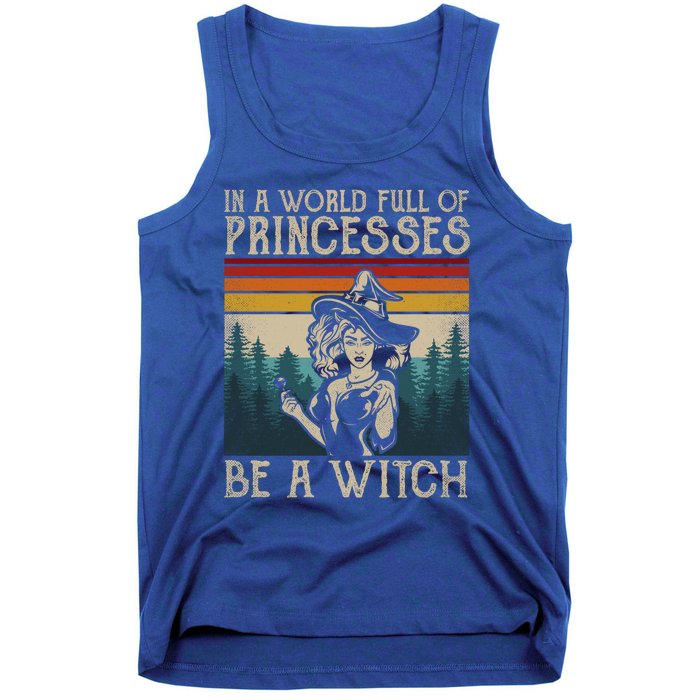 Retro Witch Quote In A World Full Of Princesses Be A Witch Gift Tank Top