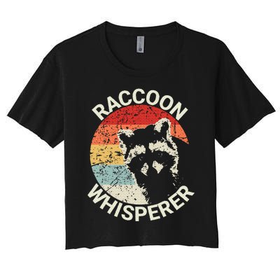 Raccoon Whisperer Raccoon Feeder Love Raccoons Pet Raccoon Women's Crop Top Tee