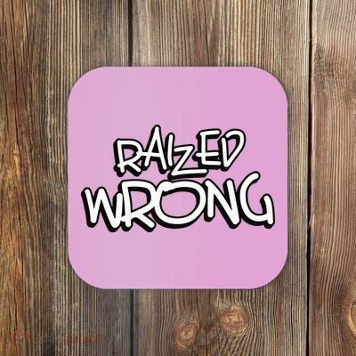 Raized Wrong Coaster