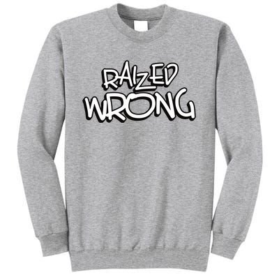 Raized Wrong Tall Sweatshirt