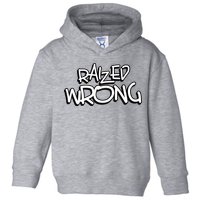 Raized Wrong Toddler Hoodie