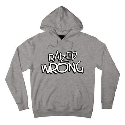 Raized Wrong Tall Hoodie