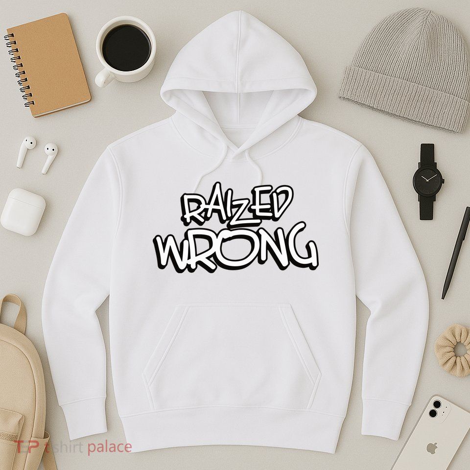 Raized Wrong Hoodie