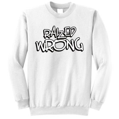 Raized Wrong Sweatshirt