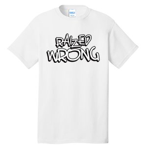 Raized Wrong Tall T-Shirt