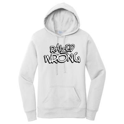 Raized Wrong Women's Pullover Hoodie