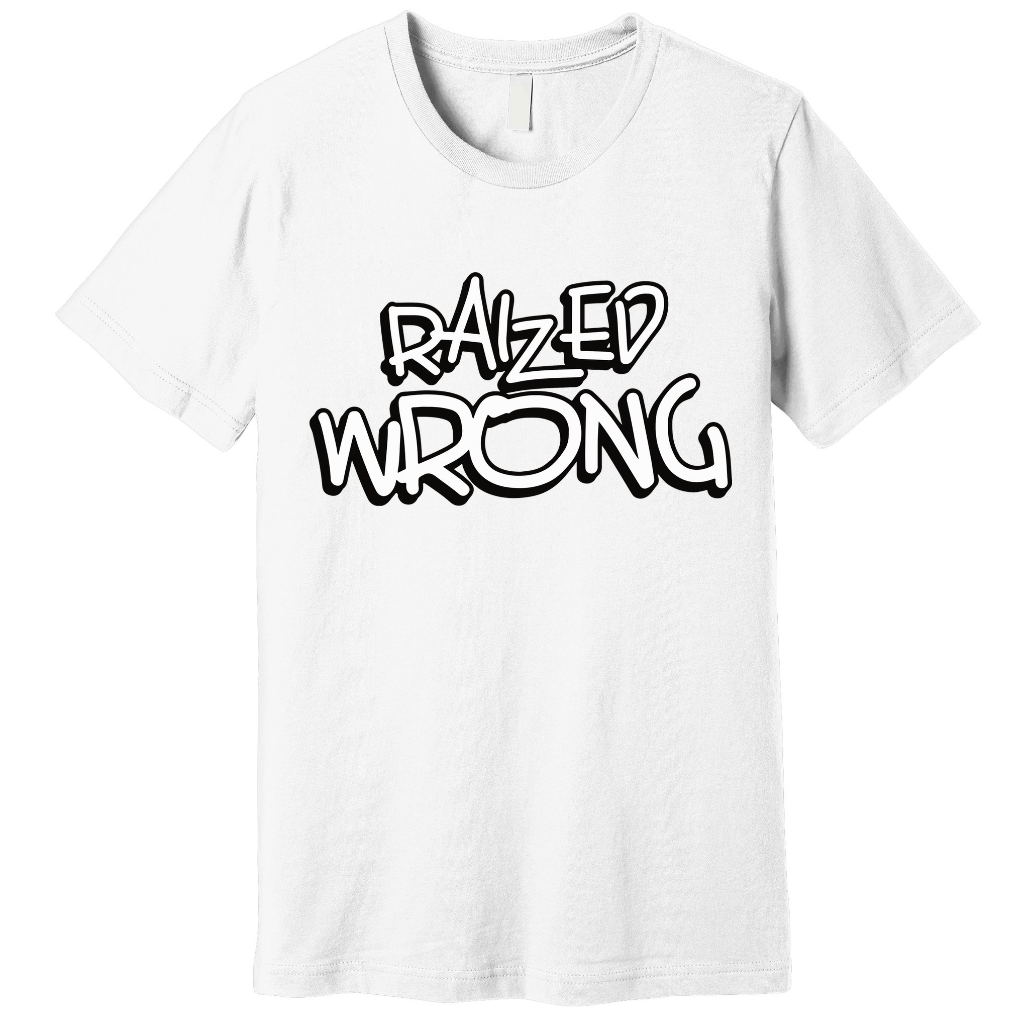 Raized Wrong Premium T-Shirt