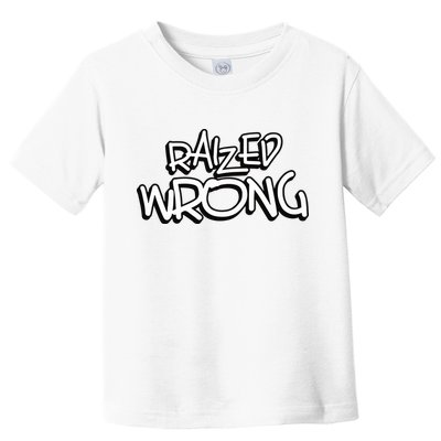 Raized Wrong Toddler T-Shirt