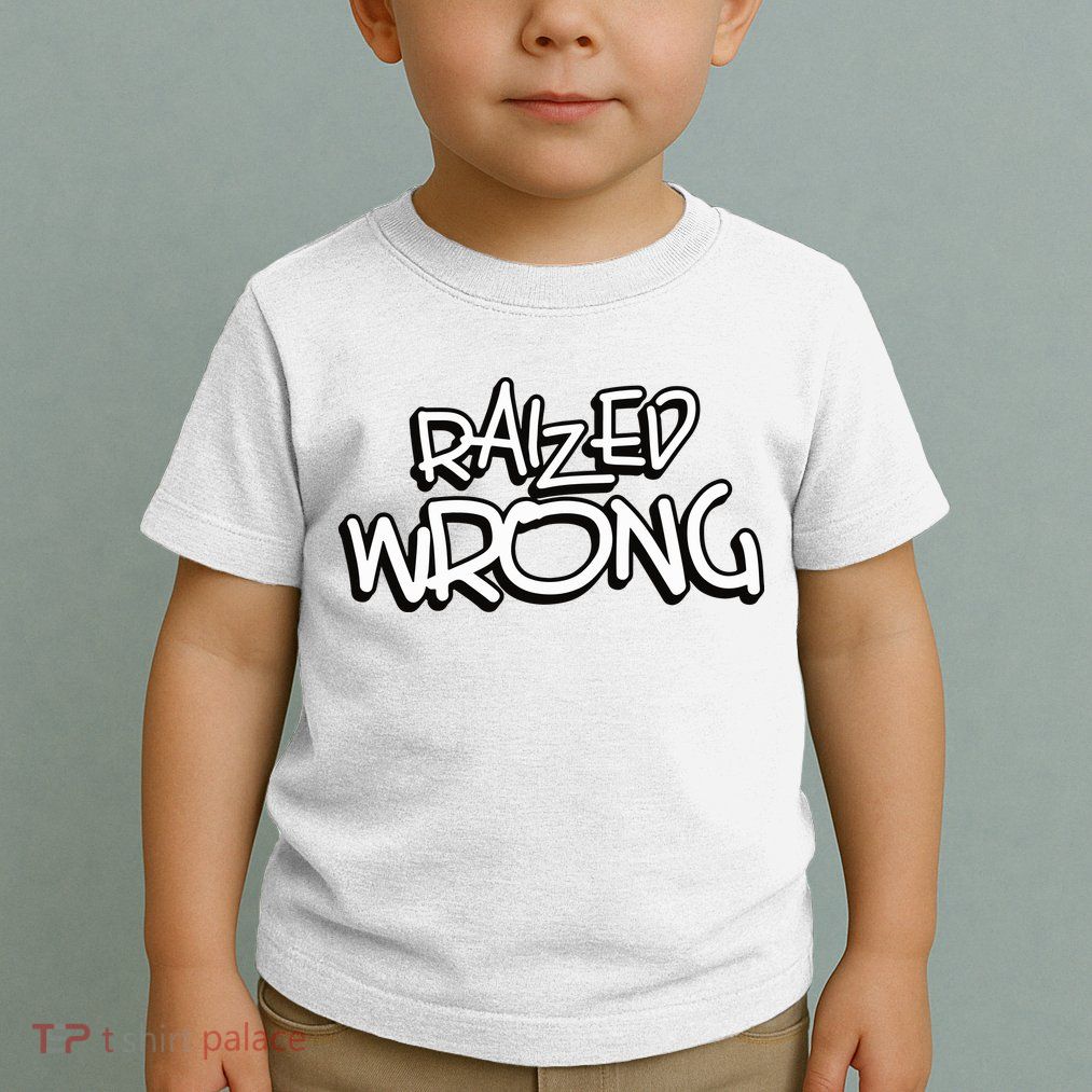 Raized Wrong Toddler T-Shirt