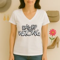 Raized Wrong Women's V-Neck T-Shirt