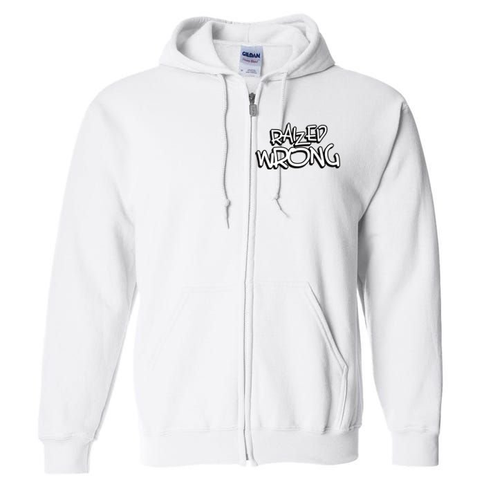 Raized Wrong Full Zip Hoodie