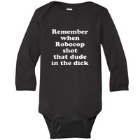 Remember When Robocop Shot That Dude In The Dick Baby Long Sleeve Bodysuit